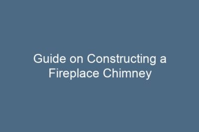 Guide on Constructing a Fireplace Chimney
