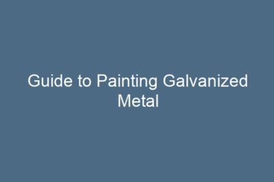Guide to Painting Galvanized Metal