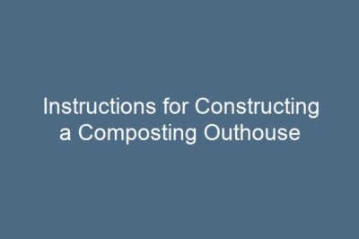 Instructions for Constructing a Composting Outhouse