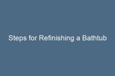 Steps for Refinishing a Bathtub