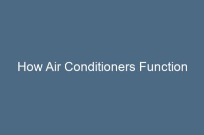 How Air Conditioners Function