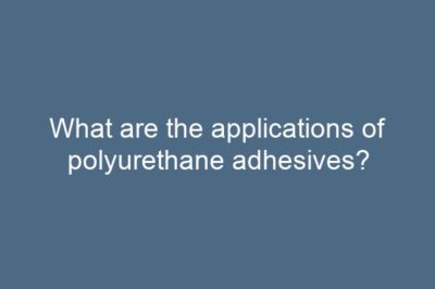 What are the applications of polyurethane adhesives?