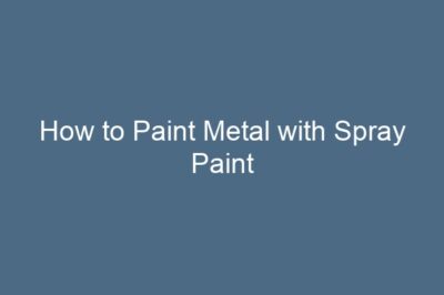 How to Paint Metal with Spray Paint