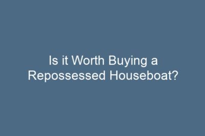 Is it Worth Buying a Repossessed Houseboat?