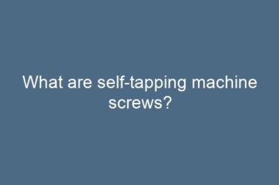 What are self-tapping machine screws?