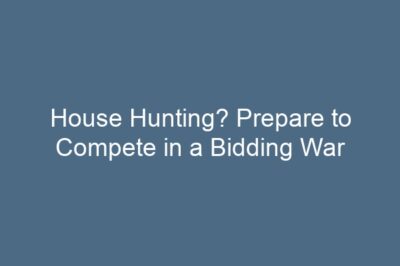 House Hunting? Prepare to Compete in a Bidding War