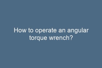 How to operate an angular torque wrench?