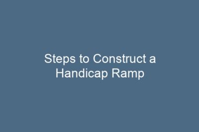 Steps to Construct a Handicap Ramp