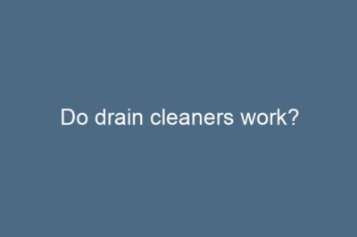 Do drain cleaners work?