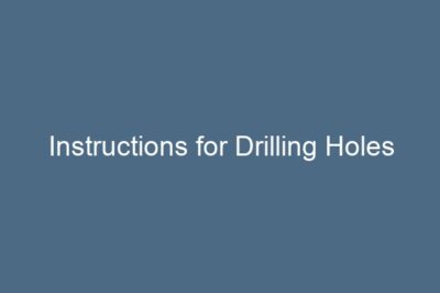 Instructions for Drilling Holes