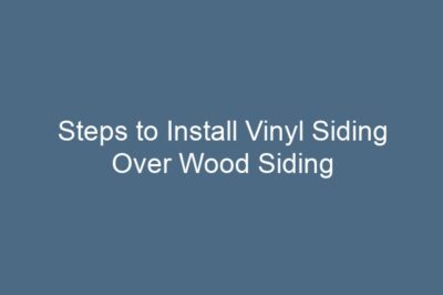 Steps to Install Vinyl Siding Over Wood Siding