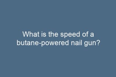 What is the speed of a butane-powered nail gun?