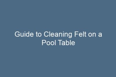 Guide to Cleaning Felt on a Pool Table
