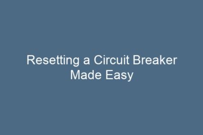 Resetting a Circuit Breaker Made Easy
