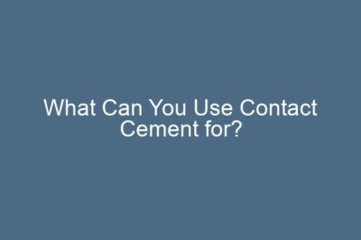 What Can You Use Contact Cement for?